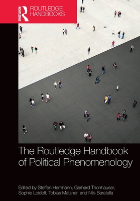 The Routledge Handbook of Political Phenomenology (Routledge Handbooks ...