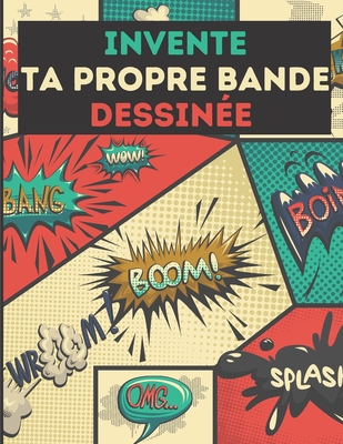 Invente ta propre Bande Dessinée: 100 planches de BD vierges préfabriquées pour adultes, ados & enfants/ Format A4 / 100 Pages à remplir By Bande Dessinée Jeunesse Publishing Cover Image