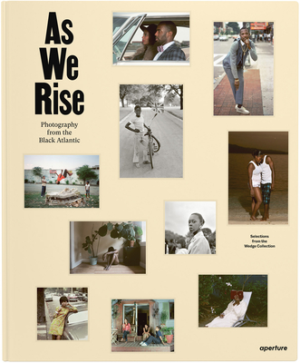As We Rise: Photography from the Black Atlantic: Selections from the Wedge Collection Cover Image