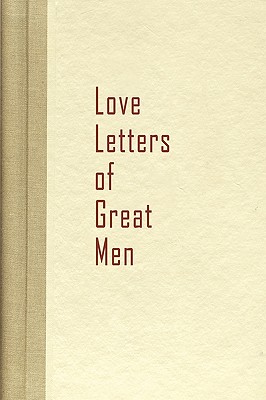 Love Letters of Great Men By Becon Hill (Prepared by) Cover Image