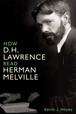 How D. H. Lawrence Read Herman Melville (Studies in English and American Literature and Culture #28)