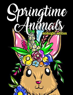 Adorable Springtime Animals for Adults Coloring Book Midnight Edition: Large Print Hand Drawn Spring Themed Scenes, Flowers and Critters to Color, Rel By Made You Smile Press Cover Image
