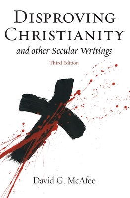 Disproving Christianity and Other Secular Writings (3rd Edition) Cover Image