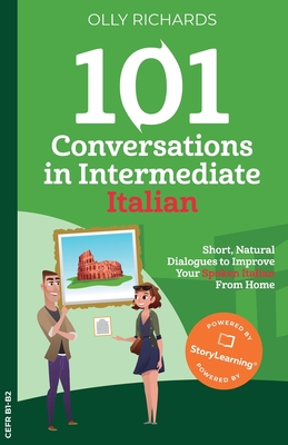 101 Conversations in Intermediate Italian: Short, Natural Dialogues to Improve Your Spoken Italian From Home Cover Image