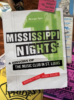 Mississippi Nights: A History of The Music Club in St. Louis By Garrett Enloe, Stacy Enloe, Angela Sebben (Designed by) Cover Image