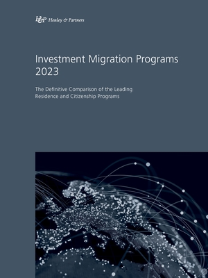 Investment Migration Programs 2023: The Definitive Comparison of the Leading Residence and Citizenship Programs By Henley &. Partners (Editor) Cover Image