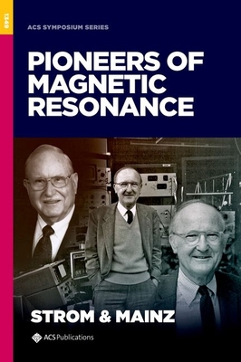 Pioneers of Magnetic Resonance (ACS Symposium) By E. Thomas Strom (Editor), Vera V. Mainz (Editor) Cover Image