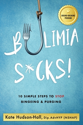 Bulimia Sucks! By Kate Hudson-Hall Cover Image