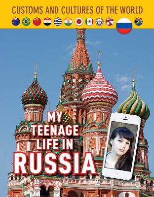 My Teenage Life in Russia (Custom and Cultures of the World #12) By Kathryn Hulick, Victoria Zhivova Cover Image