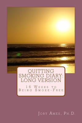 Quitting Smoking Diary: LONG VERSION: 16 Weeks to Being Smoke-Free Cover Image