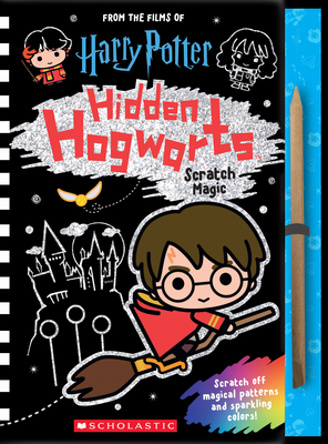 Hidden Hogwarts: Scratch Magic (Harry Potter) By Scholastic, Carolyn Bull (Illustrator), Warner Bros. (Illustrator) Cover Image