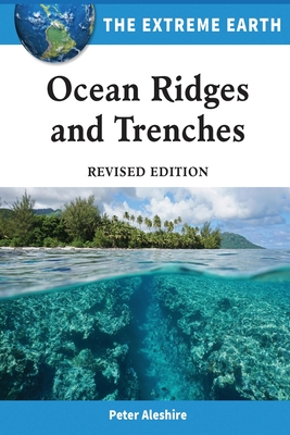 Ocean Ridges and Trenches, Revised Edition By Peter Aleshire Cover Image