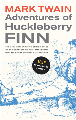 Adventures of Huckleberry Finn, 125th Anniversary Edition: The only authoritative text based on the complete, original manuscript (Mark Twain Library #9) By Mark Twain, Victor Fischer (Editor), Lin Salamo (Editor), Harriet E. Smith (Editor), Walter Blair (Editor) Cover Image