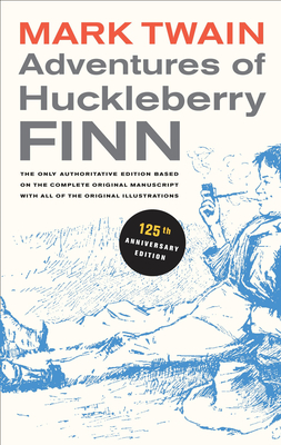 Adventures of Huckleberry Finn, 125th Anniversary Edition: The only authoritative text based on the complete, original manuscript (Mark Twain Library #9) Cover Image