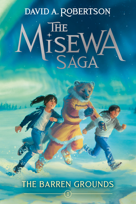 The Barren Grounds: The Misewa Saga, Book One Cover Image