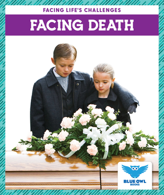 Facing Death (Facing Life's Challenges)