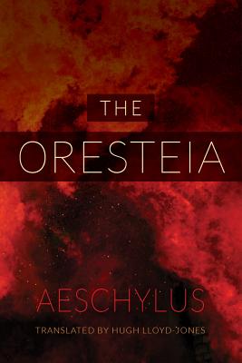 The Oresteia By Aeschylus, Hugh Lloyd-Jones (Translated by) Cover Image