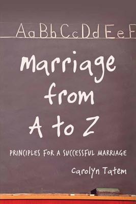 Marriage From A to Z: Principles For A Successful Marriage Marriage From A to Z: Principles For A Successful Marriage cover