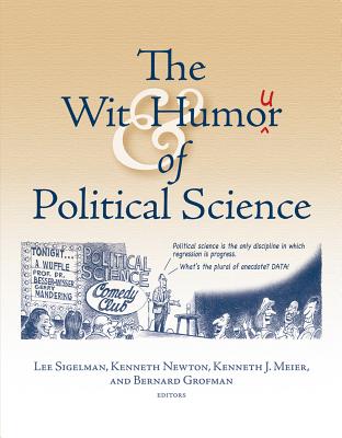 Wit and Humour in Political Science By Lee Sigelman (Editor), Kenneth Meier (Editor), Kenneth Newton (Editor) Cover Image