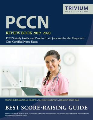PCCN Review Book 2019-2020: PCCN Study Guide and Practice Test Questions for the Progressive Care Certified Nurse Exam By Trivium Health Care Exam Prep Team Cover Image