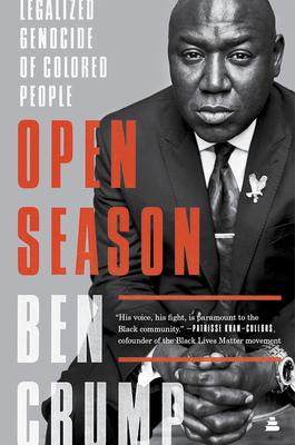 Open Season: Legalized Genocide of Colored People By Ben Crump Cover Image