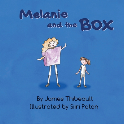 Melanie and the Box By James Michael Thibeault, Siiri Paton (Illustrator) Cover Image