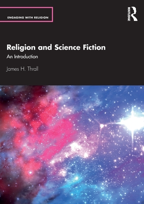 Religion and Science Fiction: An Introduction (Engaging with Religion)