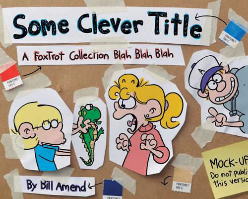 Some Clever Title: A FoxTrot Collection Blah Blah Blah By Bill Amend Cover Image