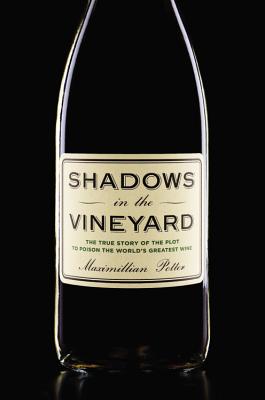 Shadows in the Vineyard: The True Story of the Plot to Poison the World's Greatest Wine Cover Image