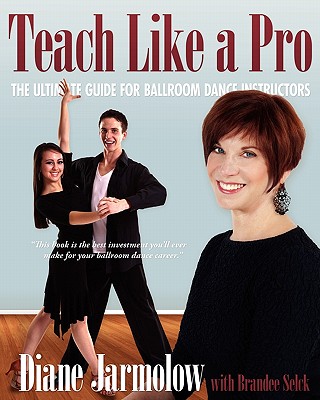 Teach Like a Pro: The Ultimate Guide for Ballroom Dance Instructors Cover Image