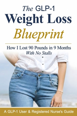 The GLP-1 Weight Loss Blueprint: A GLP-1 User & Registered Nurse's Step-By-Step Guide to Fast, Consistent Results with Compounded & Brand-Name GLP-1s (Paperback) | Book Passage The GLP-1 Weight Loss Blueprint: A GLP-1 User & Registered Nurse's Step-By-Step Guide to Fast, Consistent Results with Compounded & Brand-Name GLP-1s (Paperback) | Book Passage