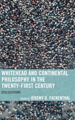 Whitehead and Continental Philosophy in the Twenty-First Century: Dislocations (Contemporary Whitehead Studies)