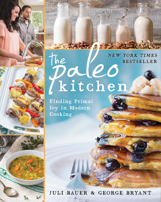 Paleo Kitchen: Finding Primal Joy in Modern Cooking By Juli Bauer Cover Image