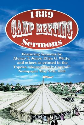 1889 Camp Meeting Sermons By Alonzo T. Jones, Ellen G. White, Et Al (With) Cover Image