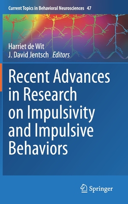 Recent Advances in Research on Impulsivity and Impulsive Behaviors (Current Topics in Behavioral Neurosciences #47) Cover Image