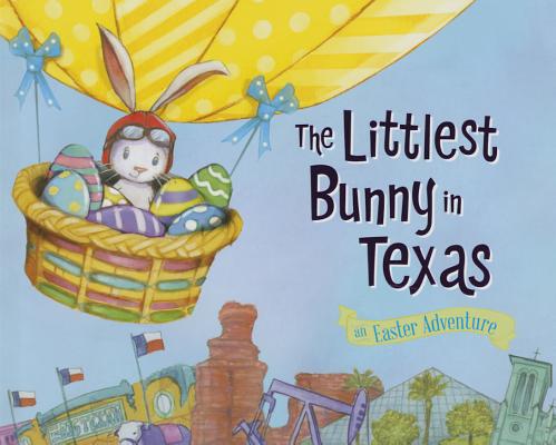 The Littlest Bunny in Texas: An Easter Adventure By Lily Jacobs, Robert Dunn (Illustrator) Cover Image