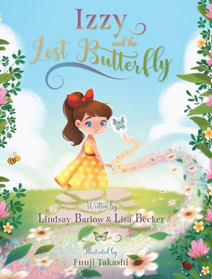 Izzy and the Lost Butterfly By Lindsay Barlow, Lisa Becker, Fuuji Takashi (Illustrator) Cover Image