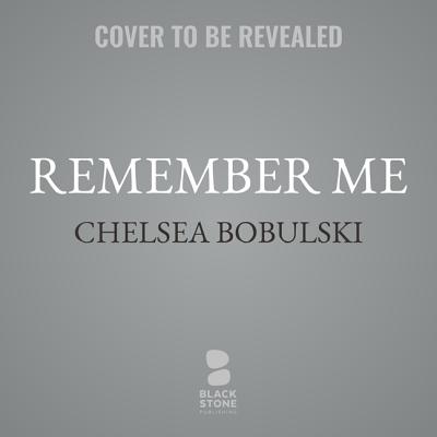 Remember Me By Chelsea Bobulski, Eileen Stevens (Read by), Lauren Ezzo (Read by) Cover Image