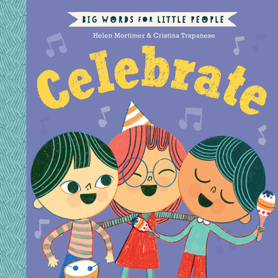 Big Words for Little People: Celebrate By Helen Mortimer, Cristina Trapanese (Illustrator) Cover Image