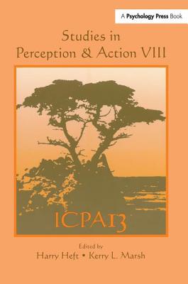 Studies in Perception and Action VIII: Thirteenth international Conference on Perception and Action By Harry Heft, Kerry L. Marsh (Editor) Cover Image