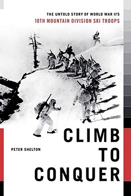 Climb to Conquer: The Untold Story of WWII's 10th Mountain Division Cover Image