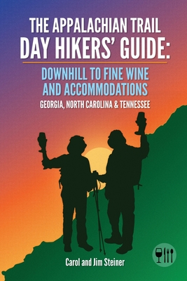 The Appalachian Trail Day Hikers' Guide: Downhill to Fine Wine and Accommodations: Georgia, North Carolina and Tennessee Cover Image