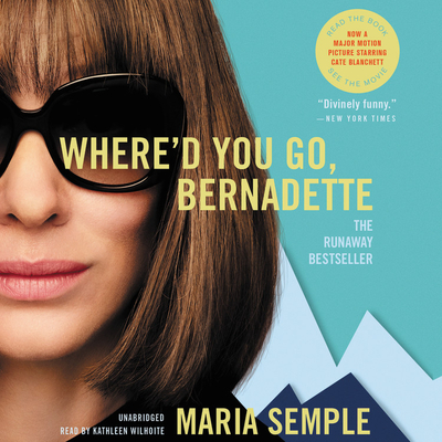 Where'd You Go, Bernadette Lib/E By Maria Semple, Kathleen Wilhoite (Read by) Cover Image
