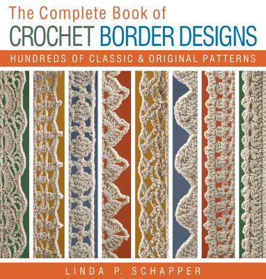 Complete Book of Crochet-Stitch Designs: 500 Classic & Original Patterns