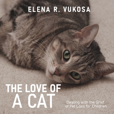 The Love of a Cat: Dealing with the Grief of Pet Loss for Children Cover Image