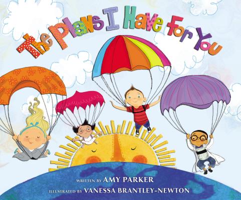 The Plans I Have for You By Amy Parker, Vanessa Brantley-Newton (Illustrator) Cover Image