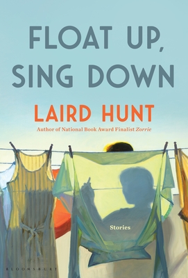 Float Up, Sing Down By Laird Hunt Cover Image