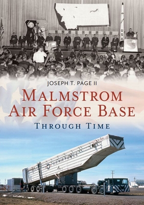 Malmstrom Air Force Base Through Time (America Through Time)