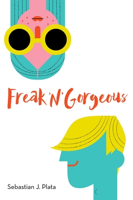 Freak 'N' Gorgeous By Sebastian J. Plata Cover Image
