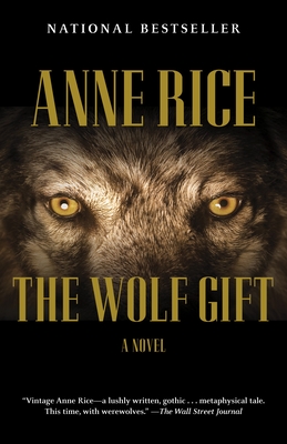 The Wolf Gift: The Wolf Gift Chronicles (1) By Anne Rice Cover Image